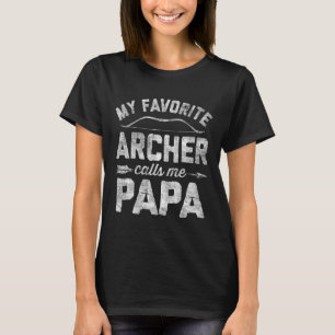 Favourite Archer Calls Me Papa Archery Father's Da T-Shirt