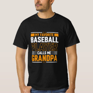 Favourite Baseball Player Calls Me Grandpa T-Shirt