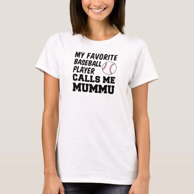 Favourite Baseball Player Calls Me Mummu T-Shirt (Front)