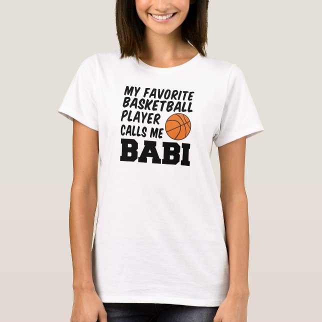 Favourite Basketball Player Calls Me Babi T-Shirt (Front)