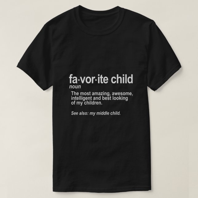 Favourite Child Definition  Funny Mum and Dad Midd T-Shirt (Design Front)
