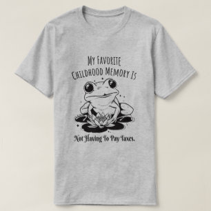 Favourite Childhood Memory Is Not Paying Taxes T-Shirt