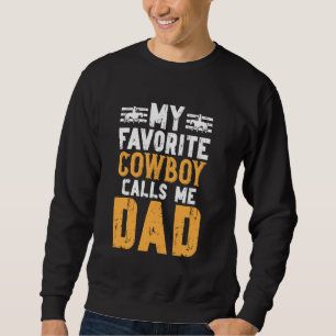 Favourite Cowboy Calls Me Dad Rodeo Dad Of A Rodeo Sweatshirt