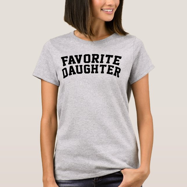 Favourite Daughter Funny T-Shirt (Front)