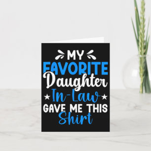 Favourite Daughter In Law Gave Me This Funny Fathe Card