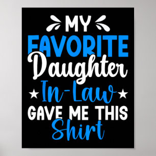 Favourite Daughter In Law Gave Me This Funny Fathe Poster