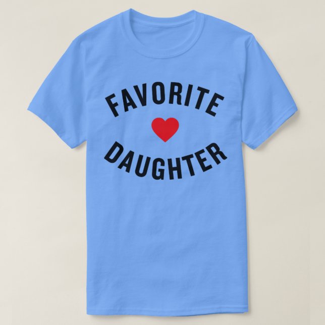 Favourite Daughter  T-Shirt (Design Front)