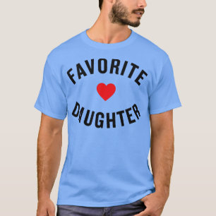 Favourite Daughter  T-Shirt