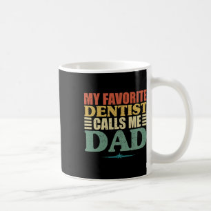 Favourite Dentist Calls Me Dad Shirt Coffee Mug
