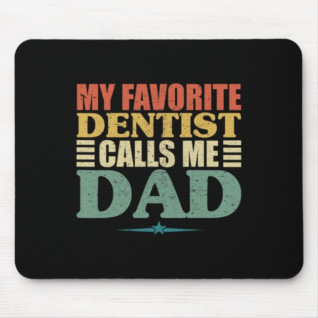 Favourite Dentist Calls Me Dad Shirt  Mouse Pad (Front)