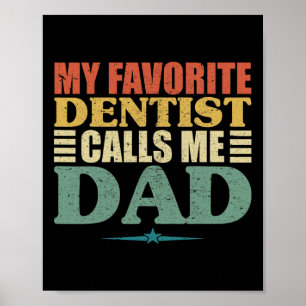 Favourite Dentist Calls Me Dad Shirt Poster