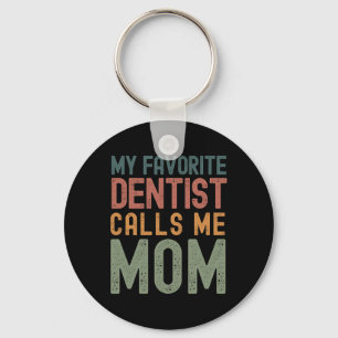 Favourite Dentist Calls Me Mum Funny Mothers Day C Key Ring