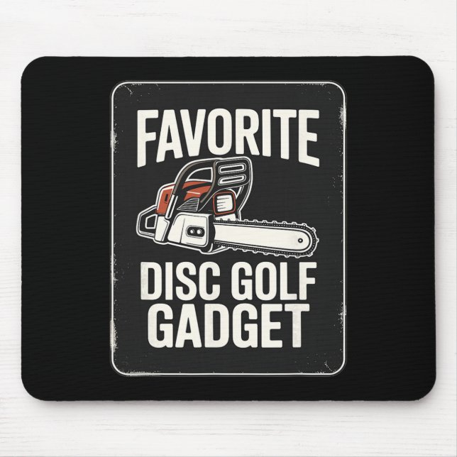 Favourite Disc Golf Gadget Chainsaw Joke Disc Golf Mouse Pad (Front)