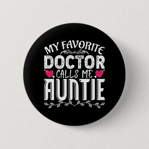 Favourite Doctor Calls Me Auntie Fun Medical Mothe 6 Cm Round Badge