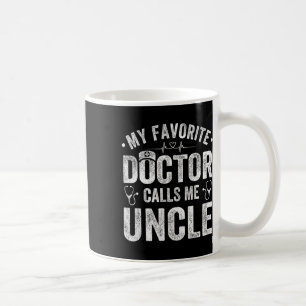 Favourite Doctor Calls Me Uncle Father's Day  Coffee Mug