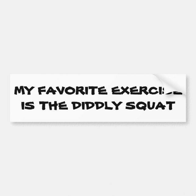 Favourite Exercise diddly Squats Bumper Sticker (Front)