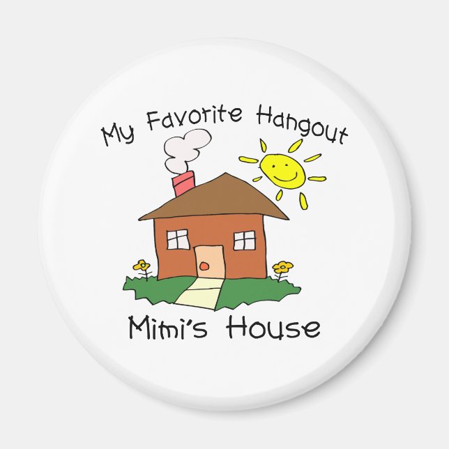 Favourite Hangout Mimi's House Magnet (Front)