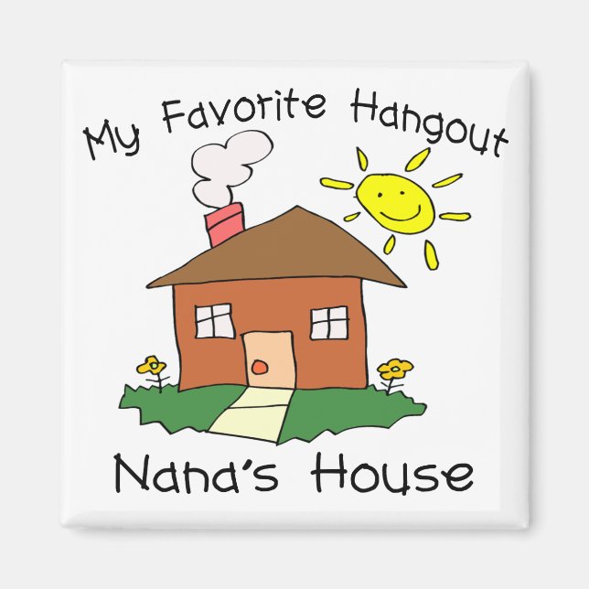 Favourite Hangout Nana's House Magnet (Front)