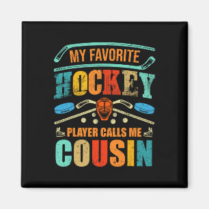 Favourite Hockey Player Calls Me Cousin Father's D Magnet