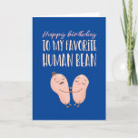 Favourite Human Bean Cute Couple Pun Funny Birthda Card<br><div class="desc">Funny and cute birthday card for those who love puns and humour. Perfect way to wish your friends and family happy birthday.  Visit our store for more birthday card collection. You'll find something cool,  humourous and sometimes sarcastic birthday cards for your special someone.</div>