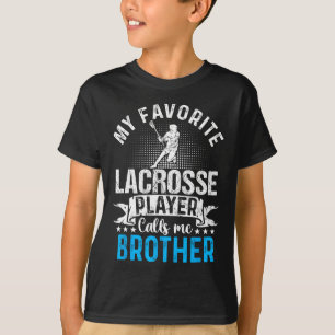 Favourite Lacrosse Player Calls Me Brother Funny T-Shirt