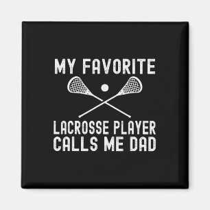 Favourite Lacrosse Player Calls Me Dad Fathers Day Magnet