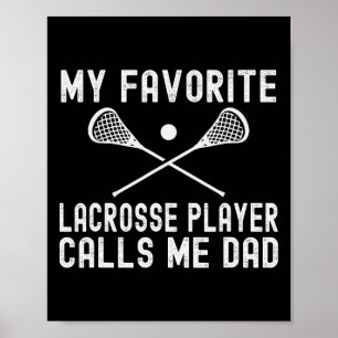 Favourite Lacrosse Player Calls Me Dad Fathers Day Poster