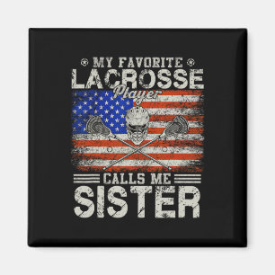 Favourite Lacrosse Player Calls Me Sister Funny  Magnet