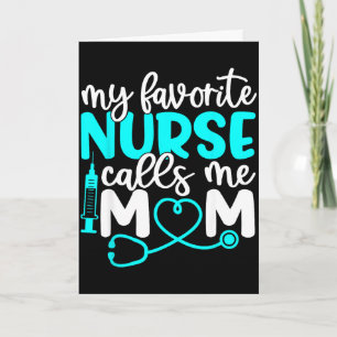 Favourite nurse calls mum shirt cute mothers dayFa Card