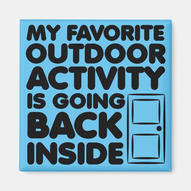 Favourite Outdoor Activity Is Inside Funny Magnet (Front)