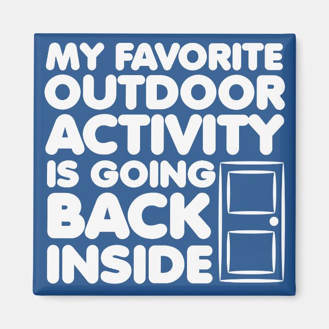 Favourite Outdoor Activity Is Inside Funny Magnet (Front)