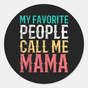 Favourite People Call Mama Mothers Day Funny Classic Round Sticker
