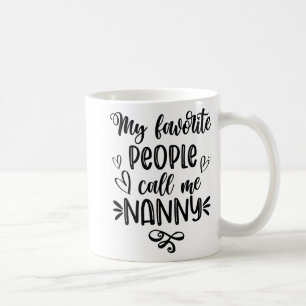 Favourite People Call Me Nanny Mother's Day Coffee Mug