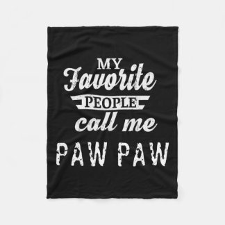 Favourite People Call Me Paw Paw Grandpa  Fleece Blanket