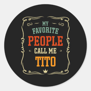Favourite People Call Me Tito Father's Day  Classic Round Sticker