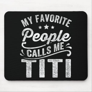 Favourite People Calls Me Titi Mother's Day Gift  Mouse Pad