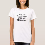 Favourite People Personalised Funny Grandma T-Shirt<br><div class="desc">All my favourite people call me funny,  personalised Grandma T-shirt is a funny gift idea for granddad,  grandfather,  papa,  or Opa at a birthday party or Christmas party. Choose the colour or style from the options menu.</div>