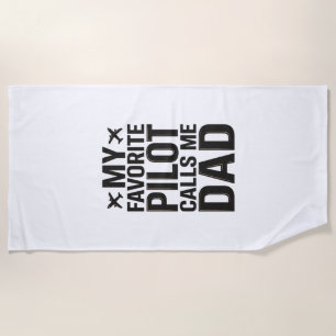 Favourite Pilot Calls Me Dad Vintage Aeroplane Shi Beach Towel