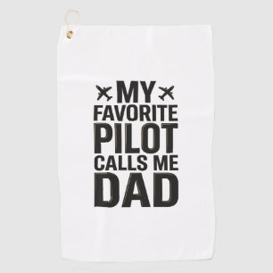 Favourite Pilot Calls Me Dad Vintage Aeroplane Shi Golf Towel