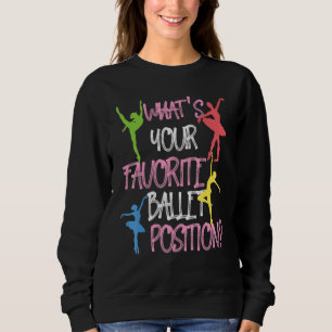 Favourite Position Ballet  For Tap Dancer Sweatshirt