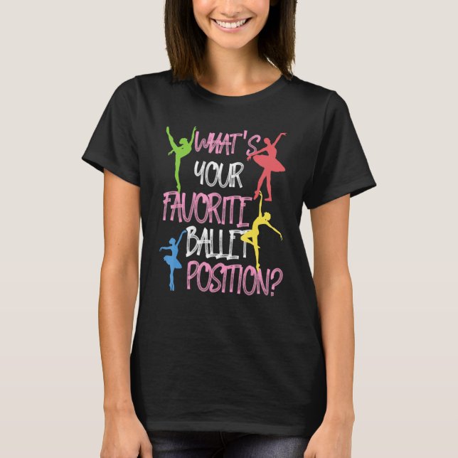 Favourite Position Ballet  For Tap Dancer T-Shirt (Front)