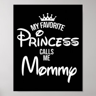 Favourite Princess Calls Me Mummy Daughter Fathers Poster