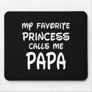 Favourite Princess Calls Me Papa Fathers Day Chris Mouse Pad