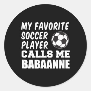 Favourite Soccer Player Calls Me Anne Turkish Gran Classic Round Sticker