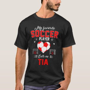 Favourite Soccer Player Calls Me Tia Mother's Day T-Shirt