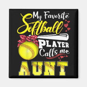 Favourite Softball Player Calls Me Aunt Tee Mother Magnet
