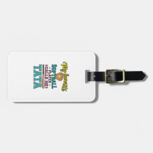 Favourite Softball Player Calls Me TATA Shirt Desi Luggage Tag