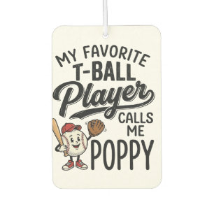 Favourite T-Ball Player Calls Me Poppy Shirt Desig Car Air Freshener