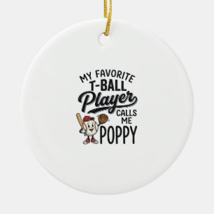 Favourite T-Ball Player Calls Me Poppy Shirt Desig Ceramic Tree Decoration