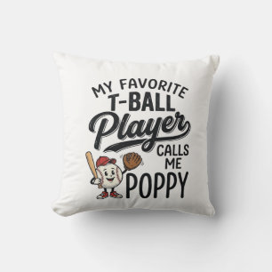 Favourite T-Ball Player Calls Me Poppy Shirt Desig Cushion